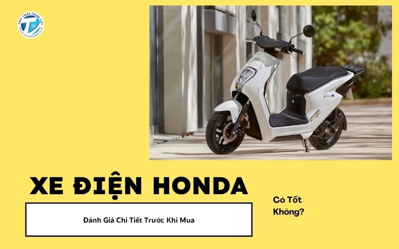 Xe Điện Honda Có Tốt Không? Đánh Giá Chi Tiết Trước Khi Mua